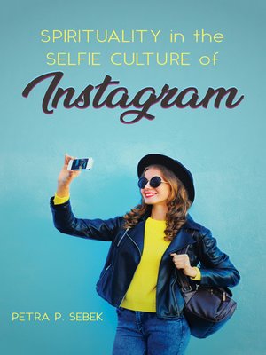 cover image of Spirituality in the Selfie Culture of Instagram